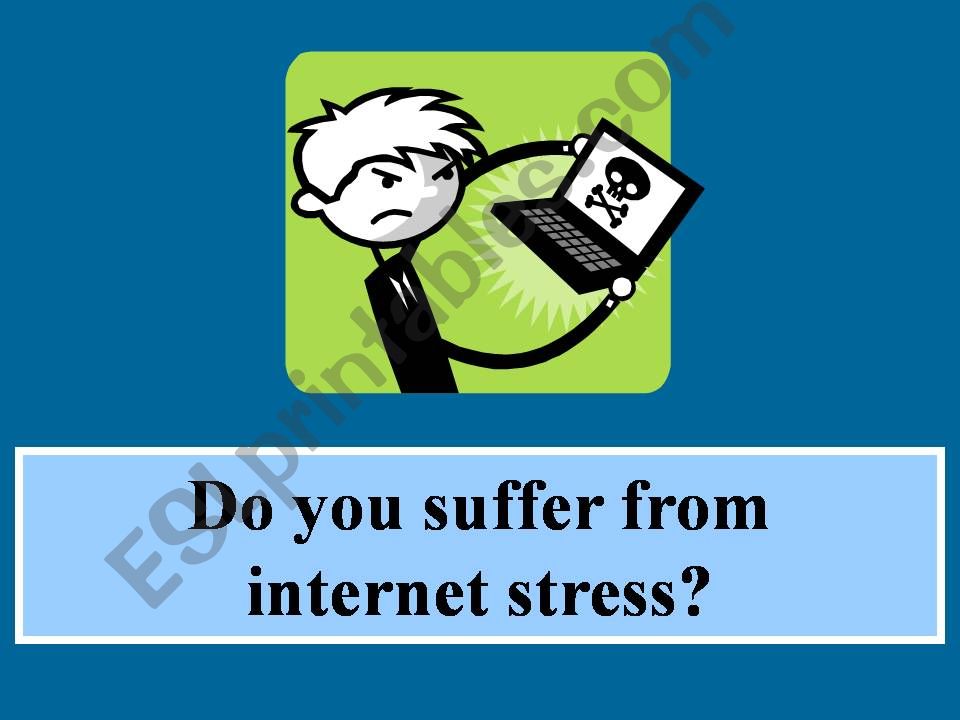 Do you suffer from Internet Stress?