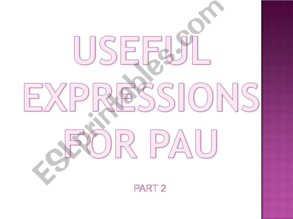 USEFEUL EXPRESSIONS FOR PAU 2 powerpoint