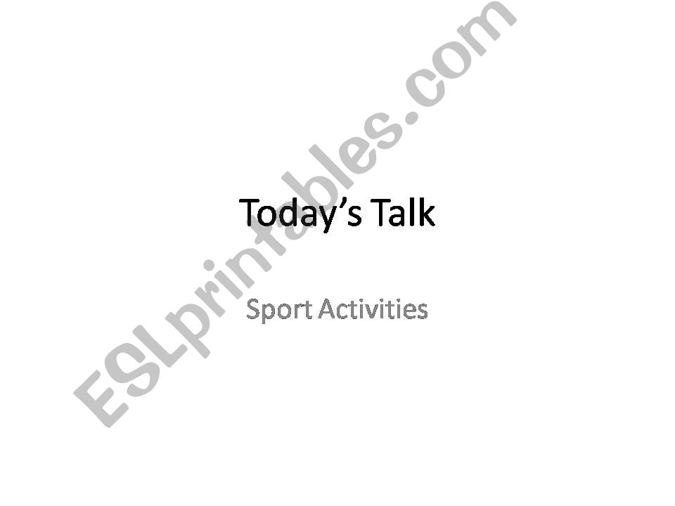 Todays talk: sport activities