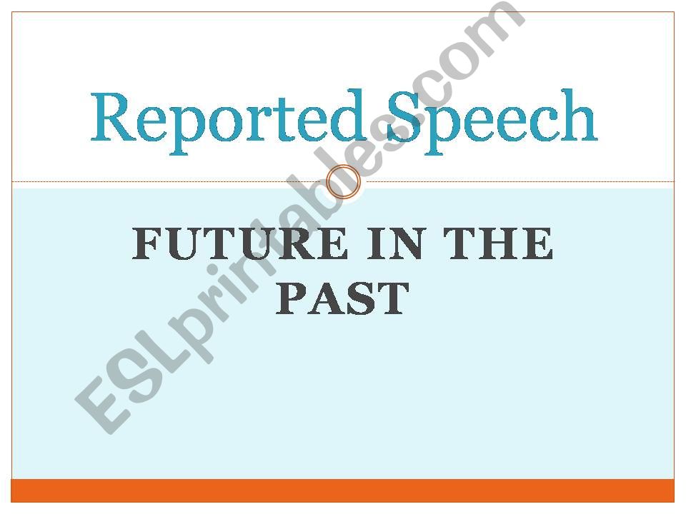 Reported Speech. Future in the past