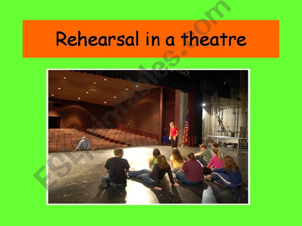 Rehearsal in a theatre powerpoint