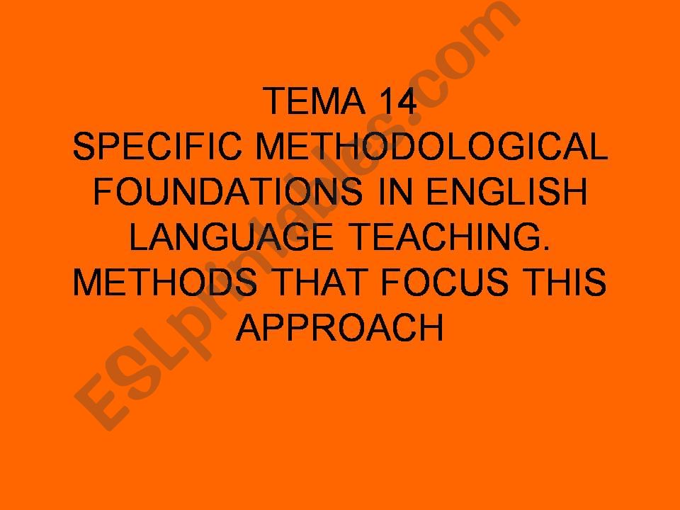 SPECIFIC METHODOLOGICAL FOUNDATIONS IN ENGLISH LANGUAGE TEACHING. METHODS THAT FOCUS THIS APPROACH 