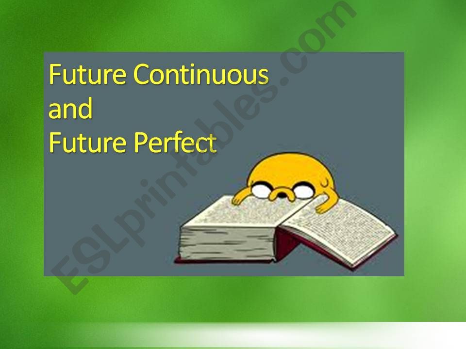 Future Continuous and Future Perfect