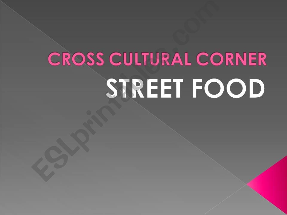 Crosscultural corner: STREET FOOD