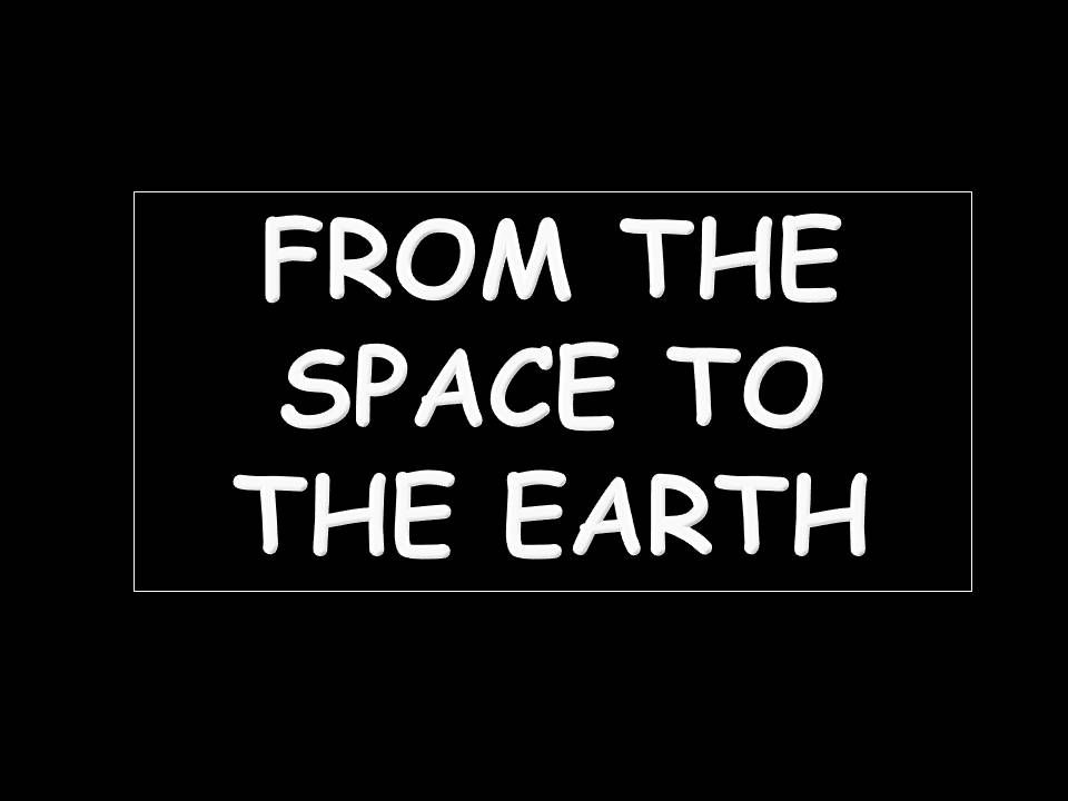 From space to Earth powerpoint