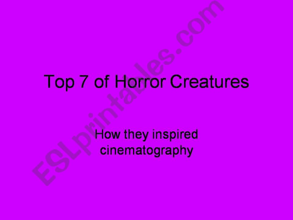 Top 7 of horror creatures powerpoint