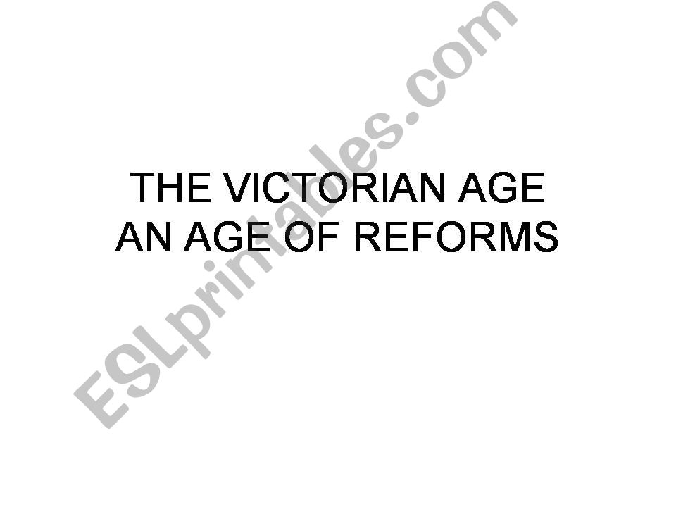The Victorian Age:an age of reforms