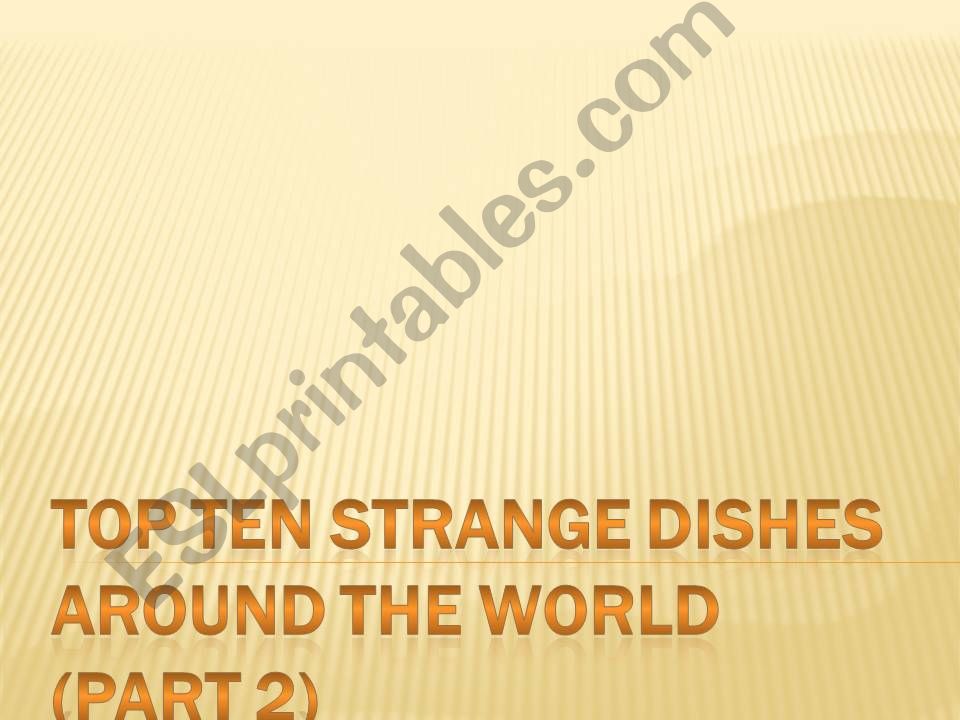 Starnge Dishes (Food Description) Part 2