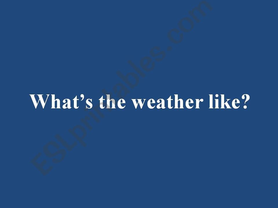 Whats the weather like? ppt powerpoint