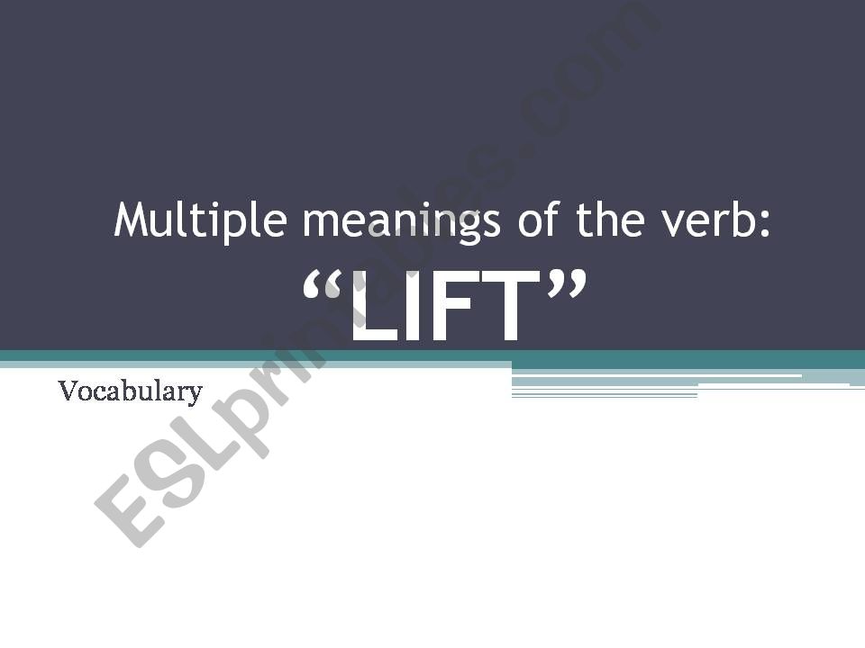 Multiple Meanings of the verb LIFT