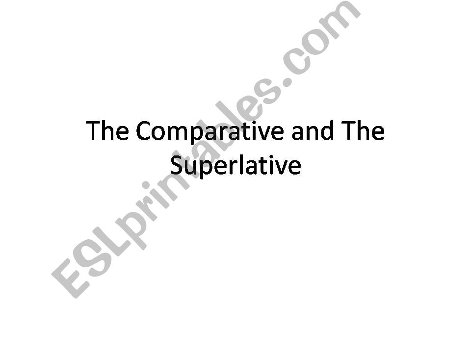 The Comparative and the Superlative