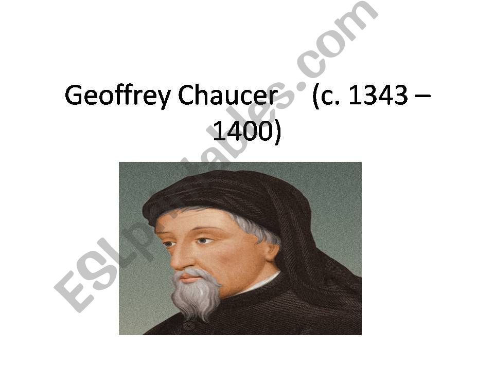 Geoffrey Chaucer (c. 1343  1400) 