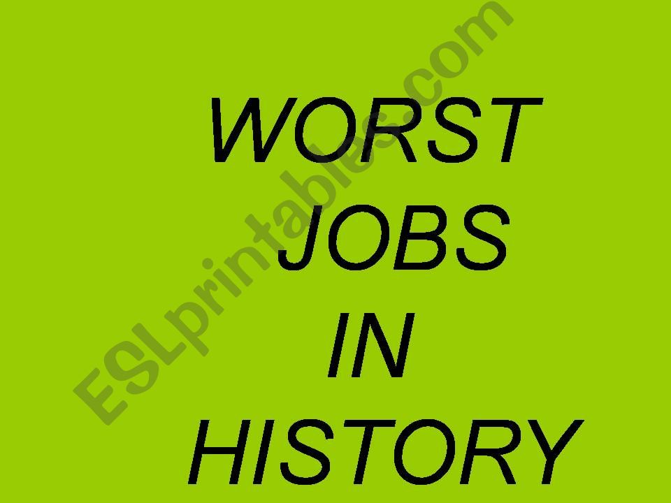 Worst jobs in history powerpoint