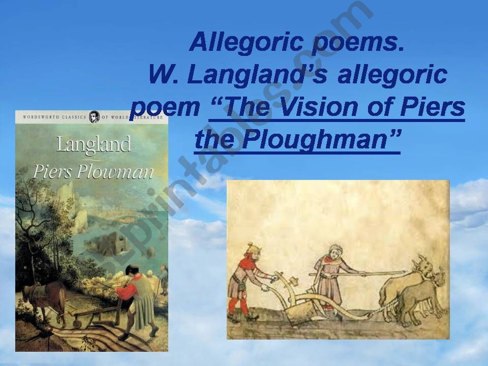 W. Langlands allegoric poem The Vision of Piers the Ploughman