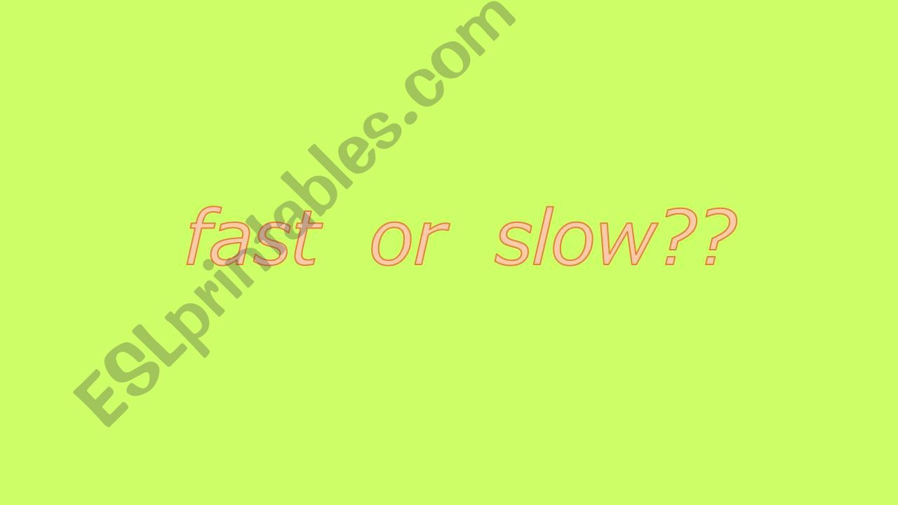 Fast or Slow? powerpoint
