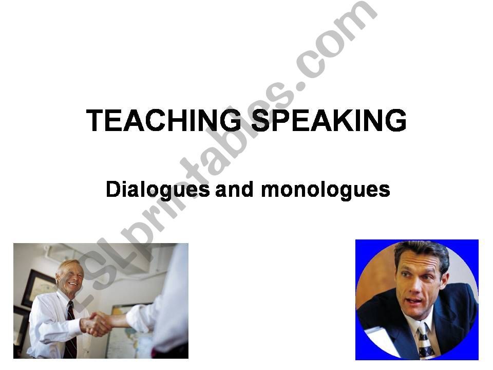 TEACHING SPEAKING  Dialogues and monologues