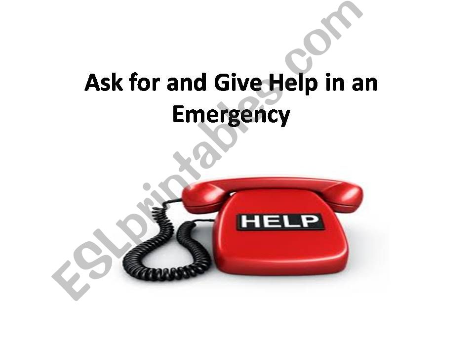 ask for and give help in an emeergency