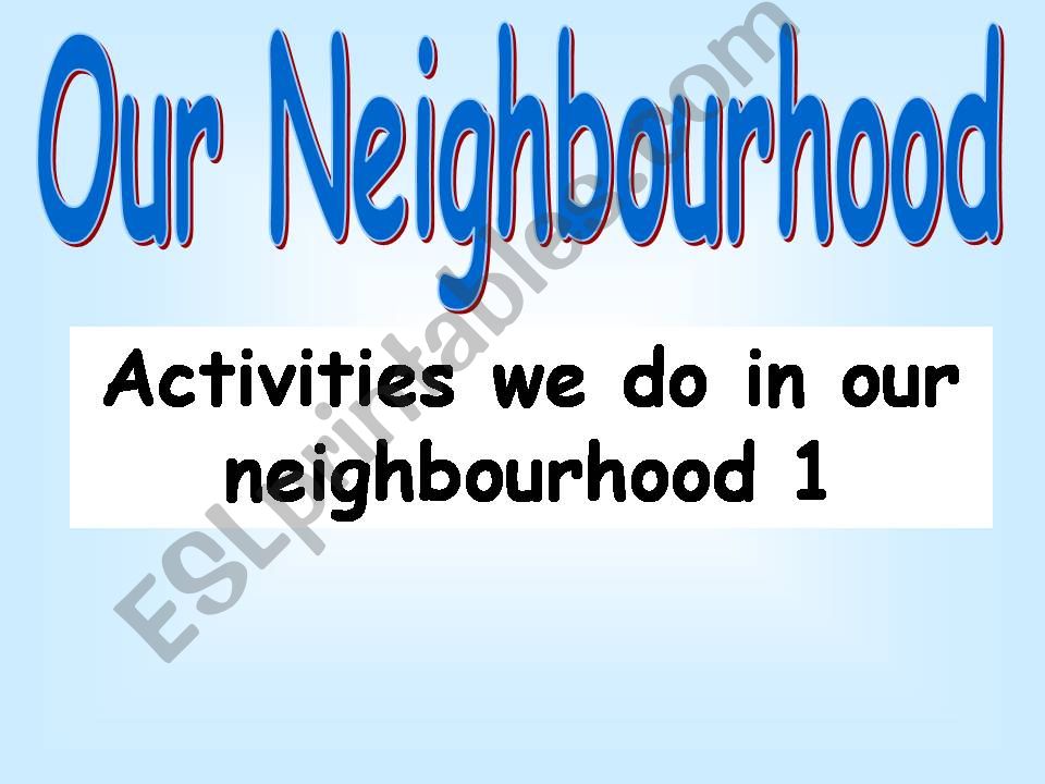 facilities and activities we do in our neighbourhood 1