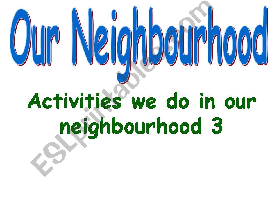 facilities and activities we do in our neighbourhood 3
