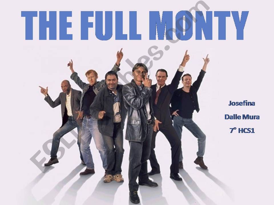 Power Point on THE FULL MONTY by my students