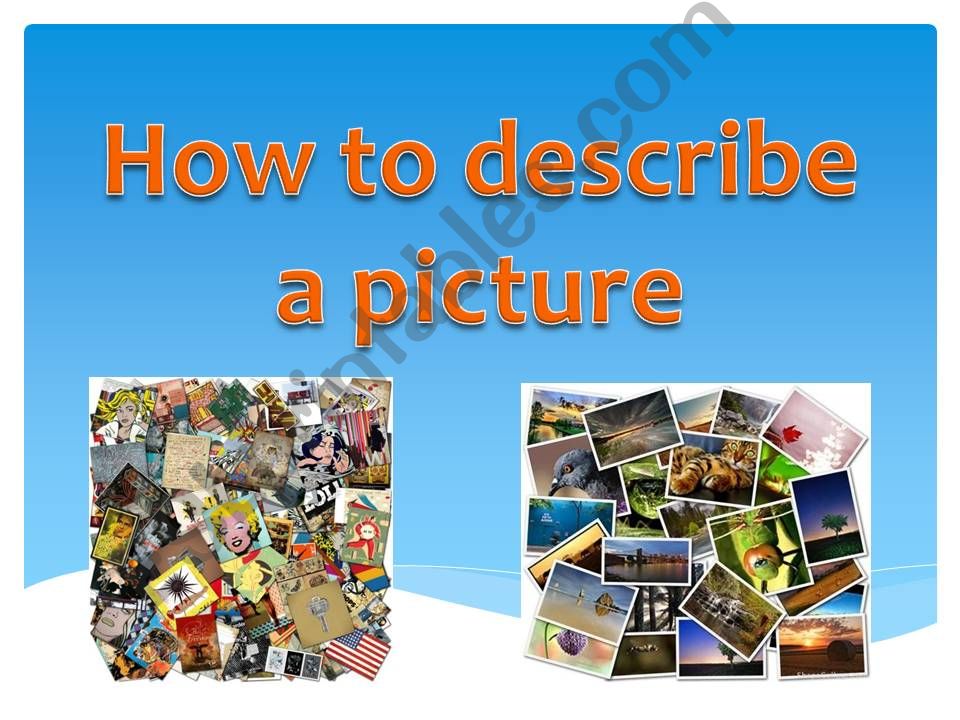 HOW TO DESCRIBE A PICTURE SPEP BY STEP