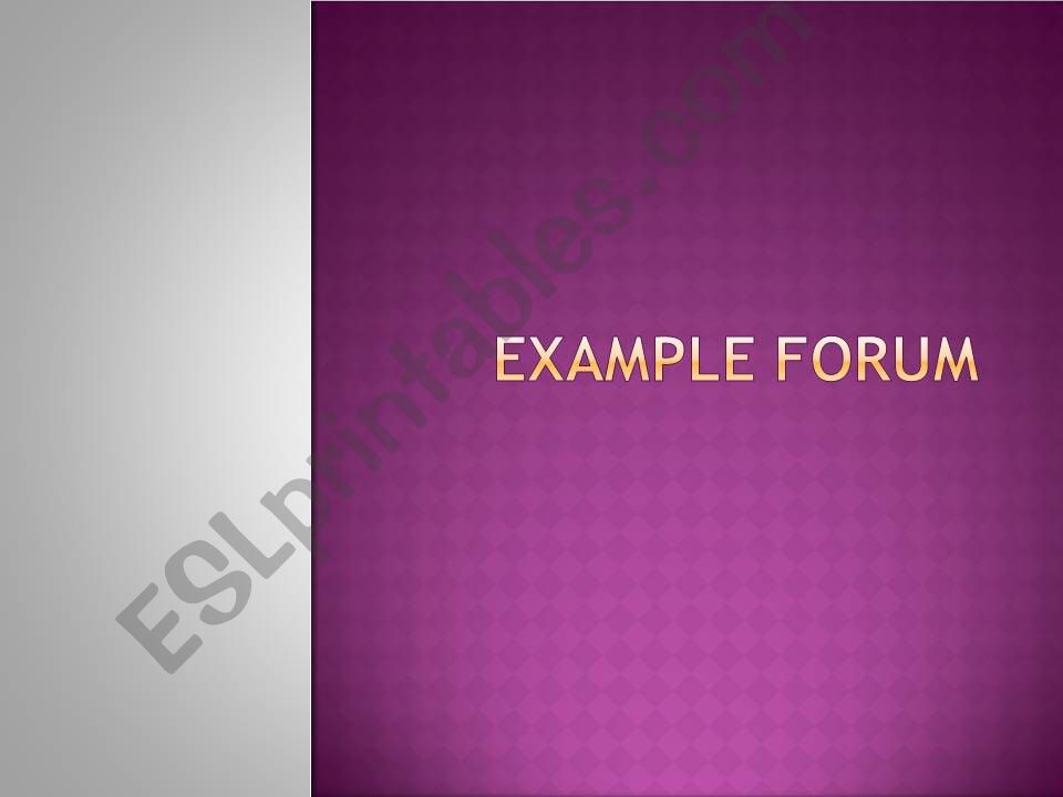 Example of a Forum powerpoint