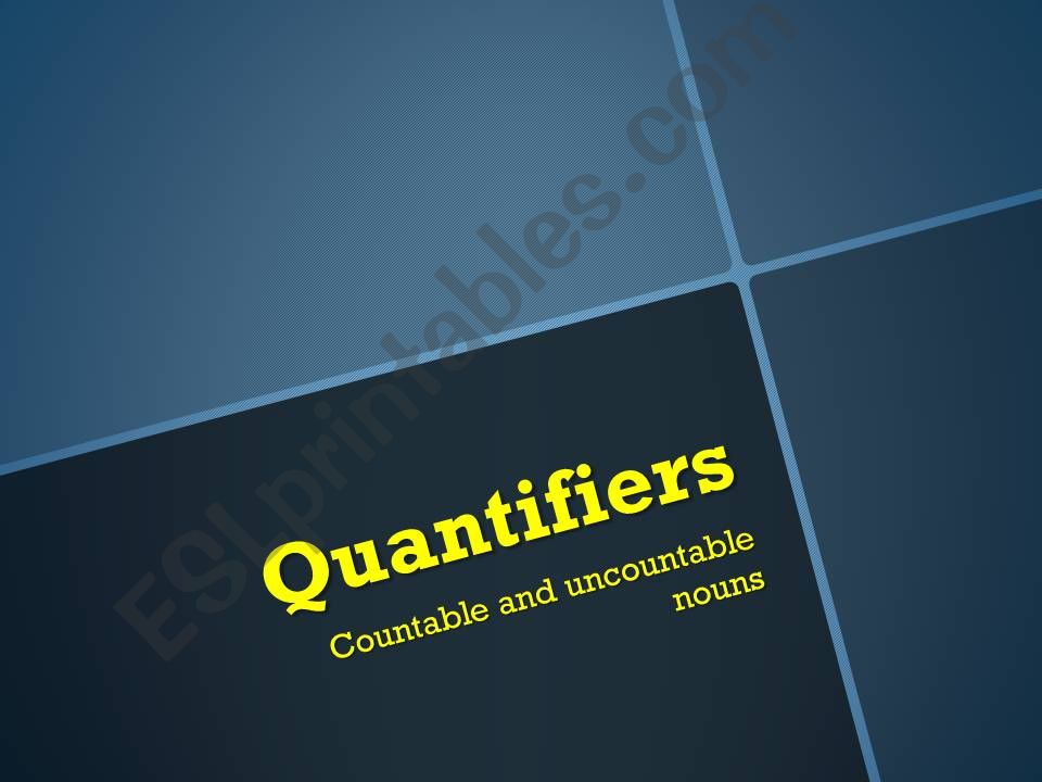 Quantifiers - Countable and uncountable nouns