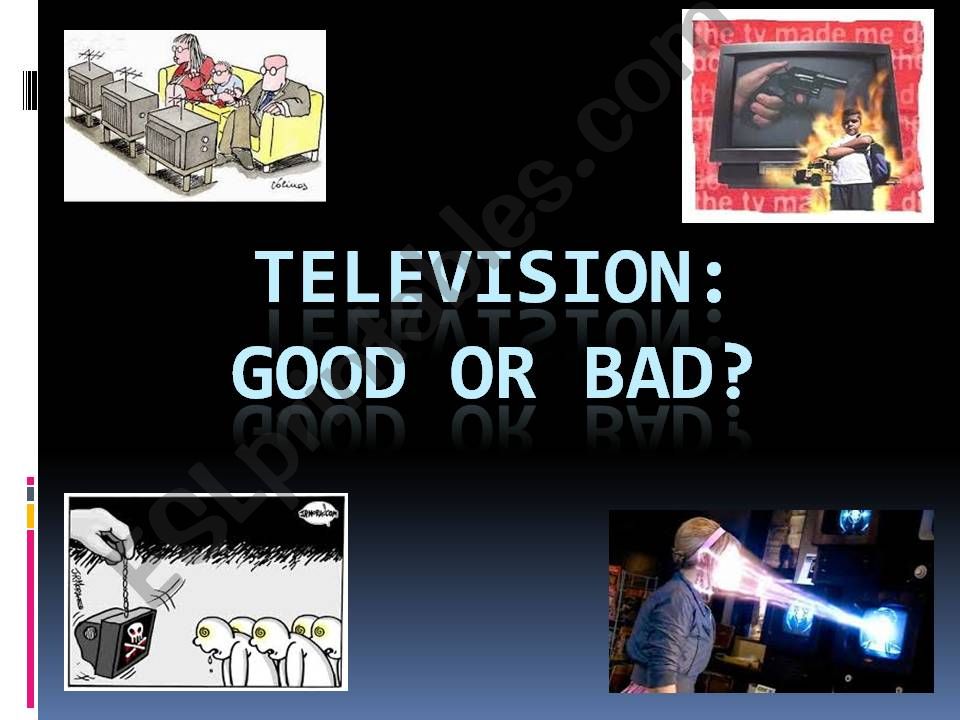 Television: Good or Bad? powerpoint