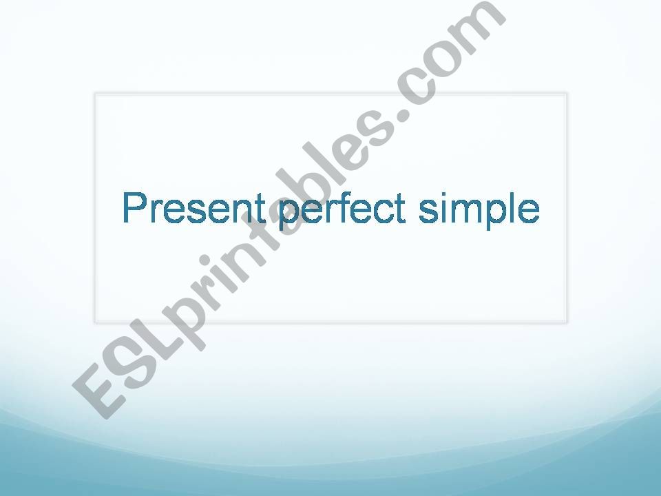 Presentation present perfect simple