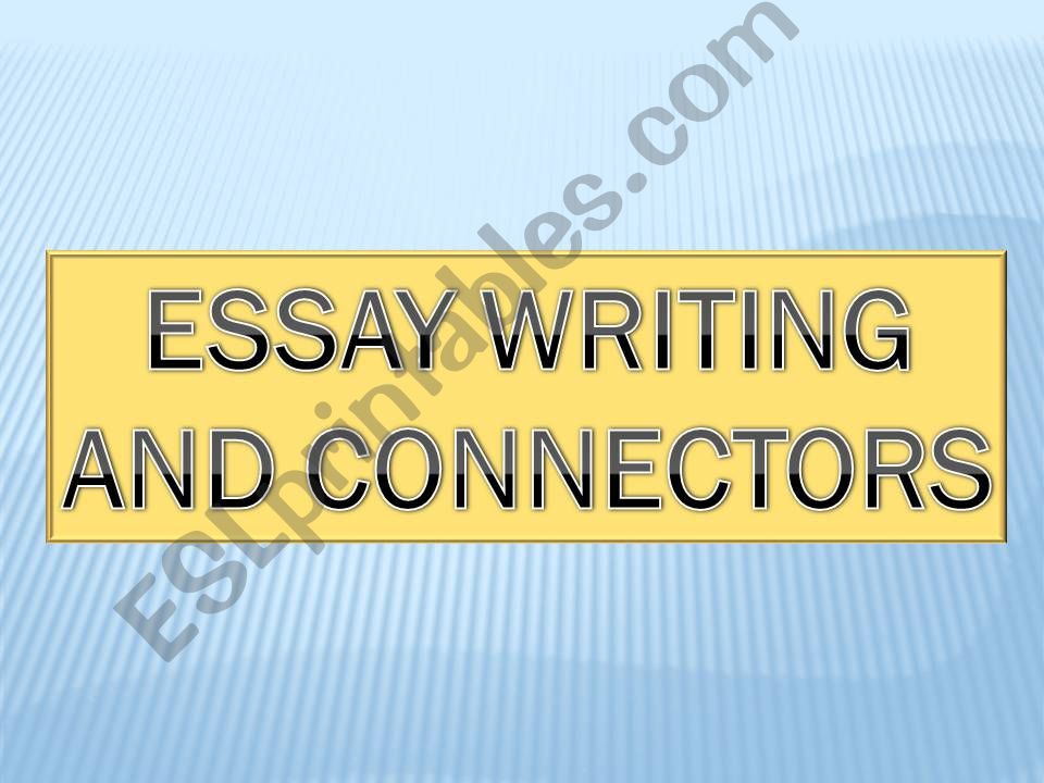 Essay writing and connectors powerpoint