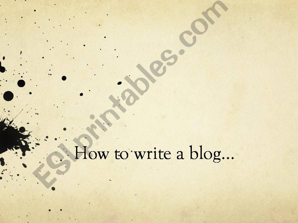 Input how to write a blog powerpoint