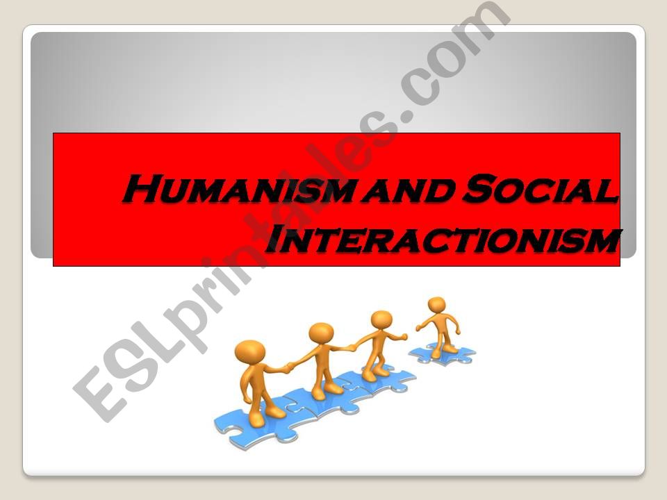 Humanism and Social Interactionism 