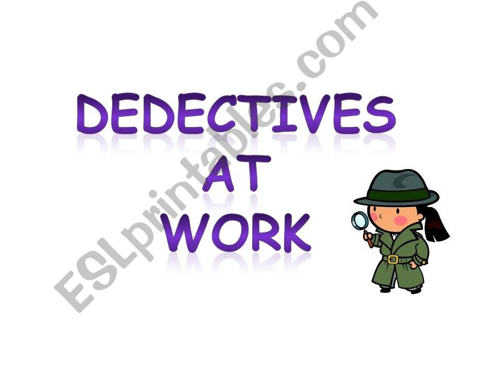 Dedectives At Work  powerpoint