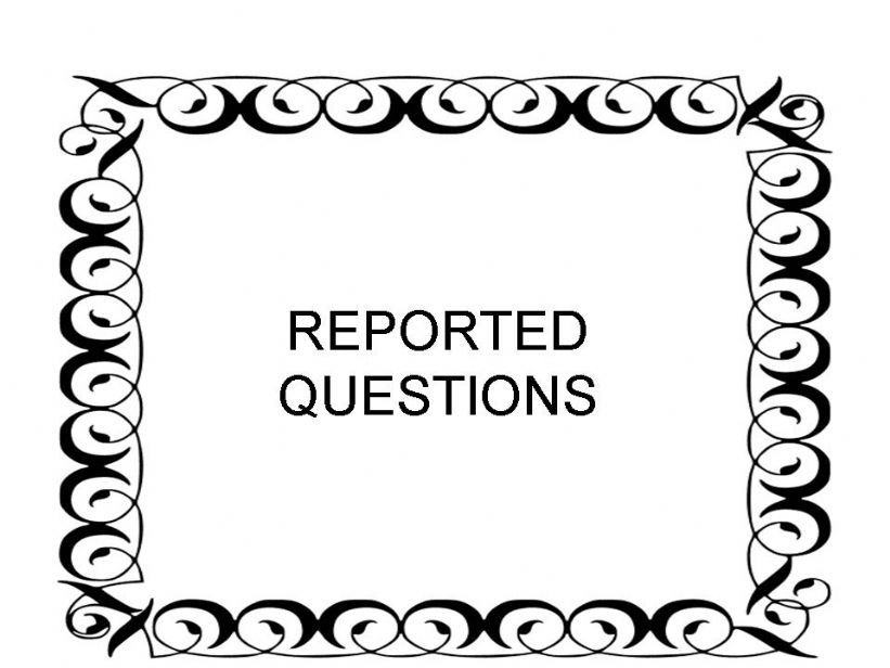 REPORTED QUESTIONS powerpoint