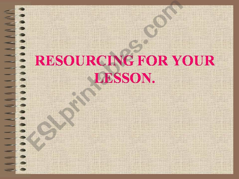 RESOURCING FOR YOUR LESSON powerpoint