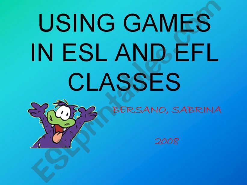 Using Games in ESL and EFL  Classes
