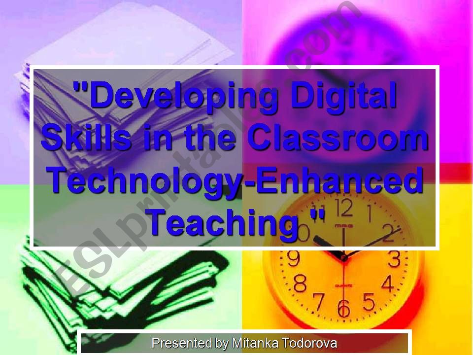 Developing Digital Skills in the Classroom - Technology-Enhanced Teaching