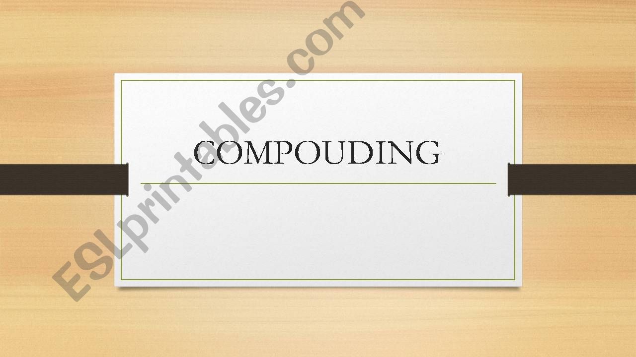 Compounding powerpoint