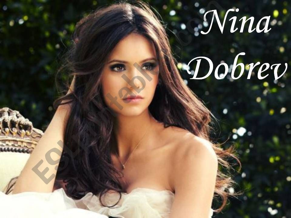 My Favorite  actress Nina Dobrev