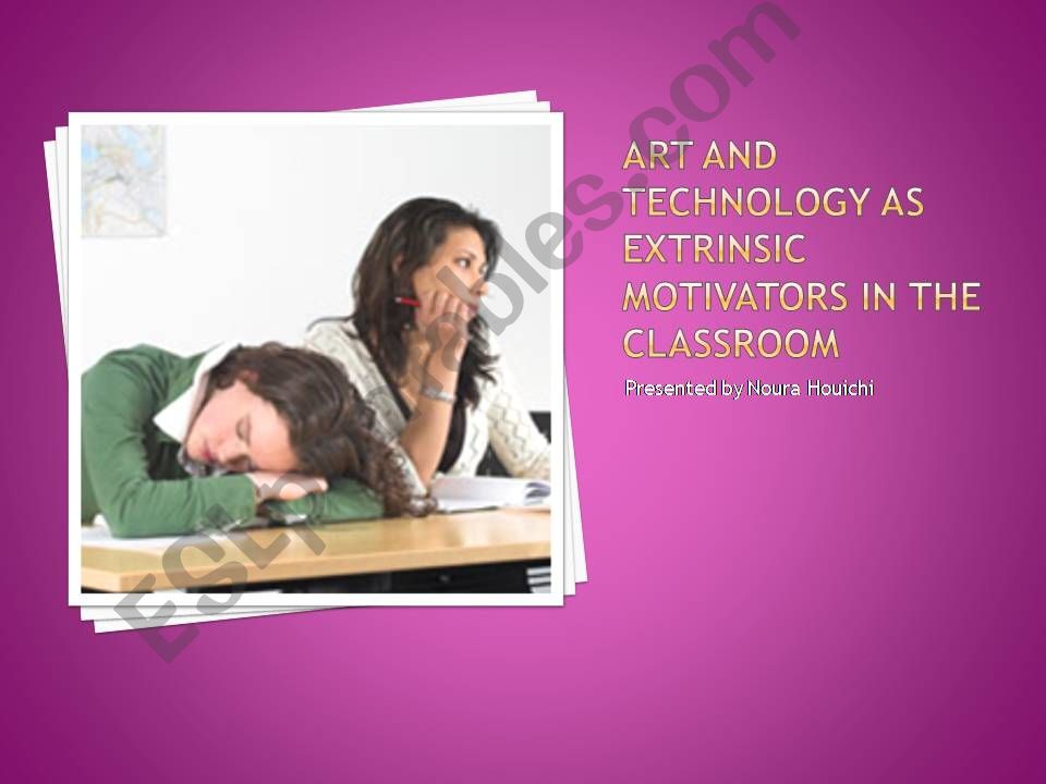Art and Technology as Extrinsic motivators in the Classroom