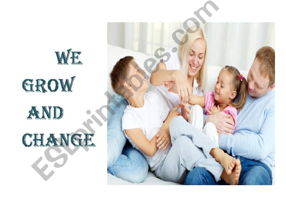 WE GROW AND CHANGE powerpoint