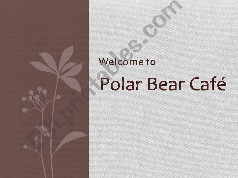 Welcome to Polar Bear Cafe powerpoint