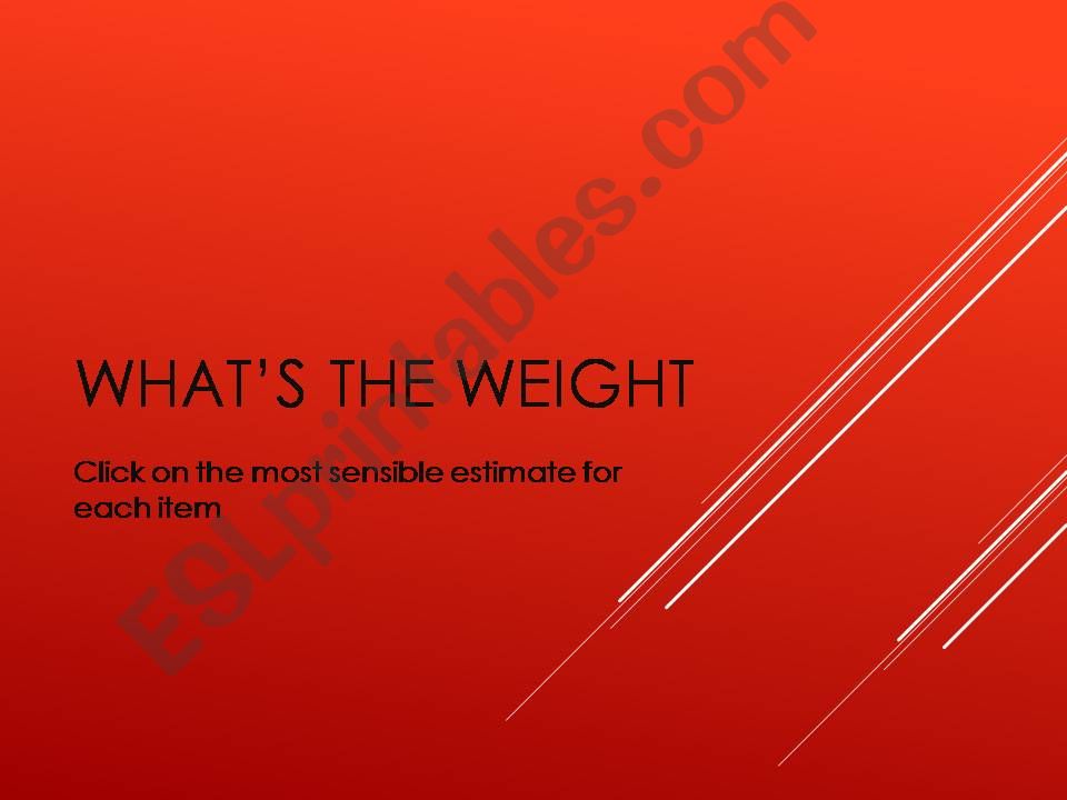 Whats the weight powerpoint