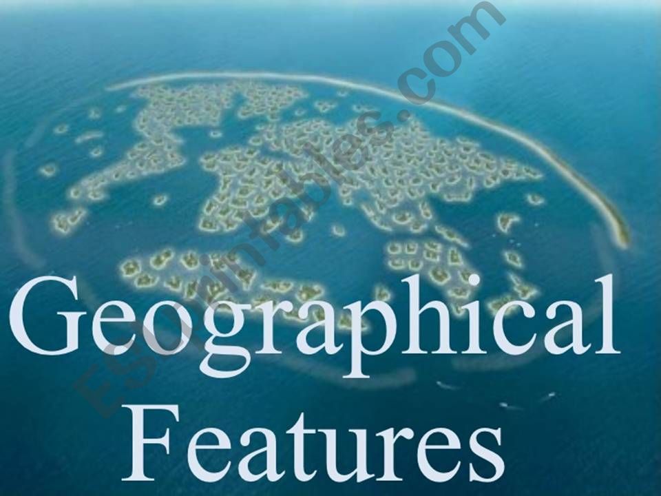 Geographical features Part 1 powerpoint