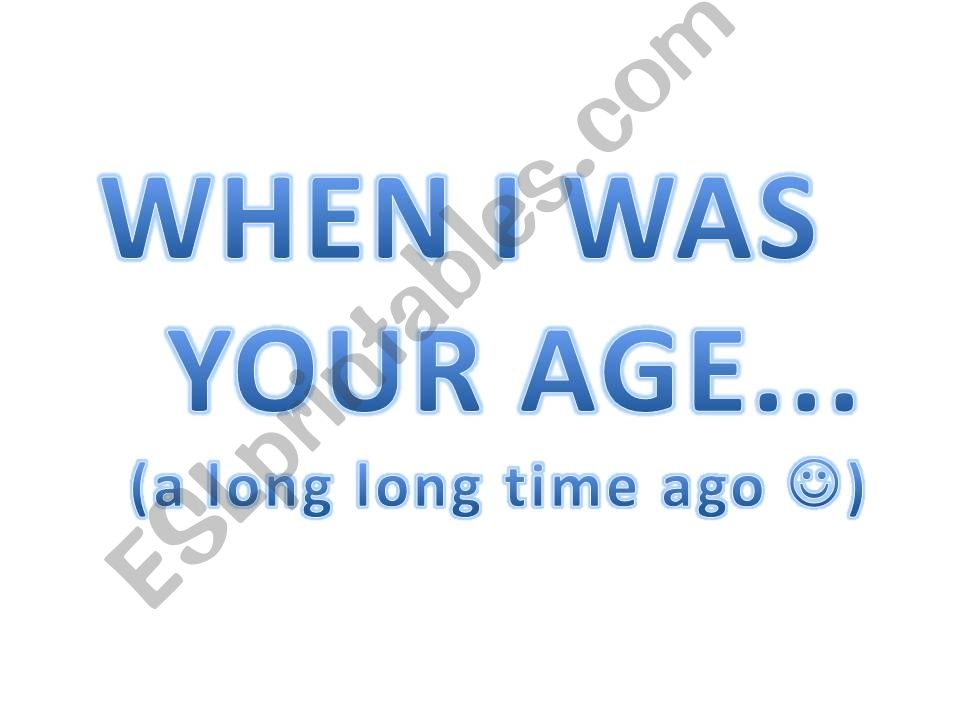 when I was your age powerpoint