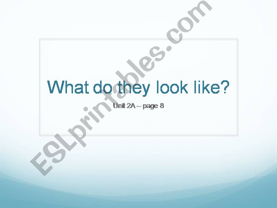 Lets Talk 1: Unit 2A - What do they look like?