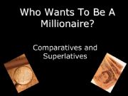 English powerpoint: Powerpoint for comparatives&superlatives wih who wants to be a millionere