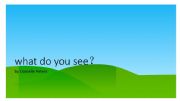 English powerpoint: What do you see?