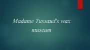 English powerpoint: Madam Tussaud presentation wax museum famous stars