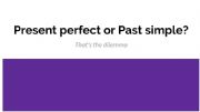 English powerpoint: present perfect or past simple - grammar guides_115105
